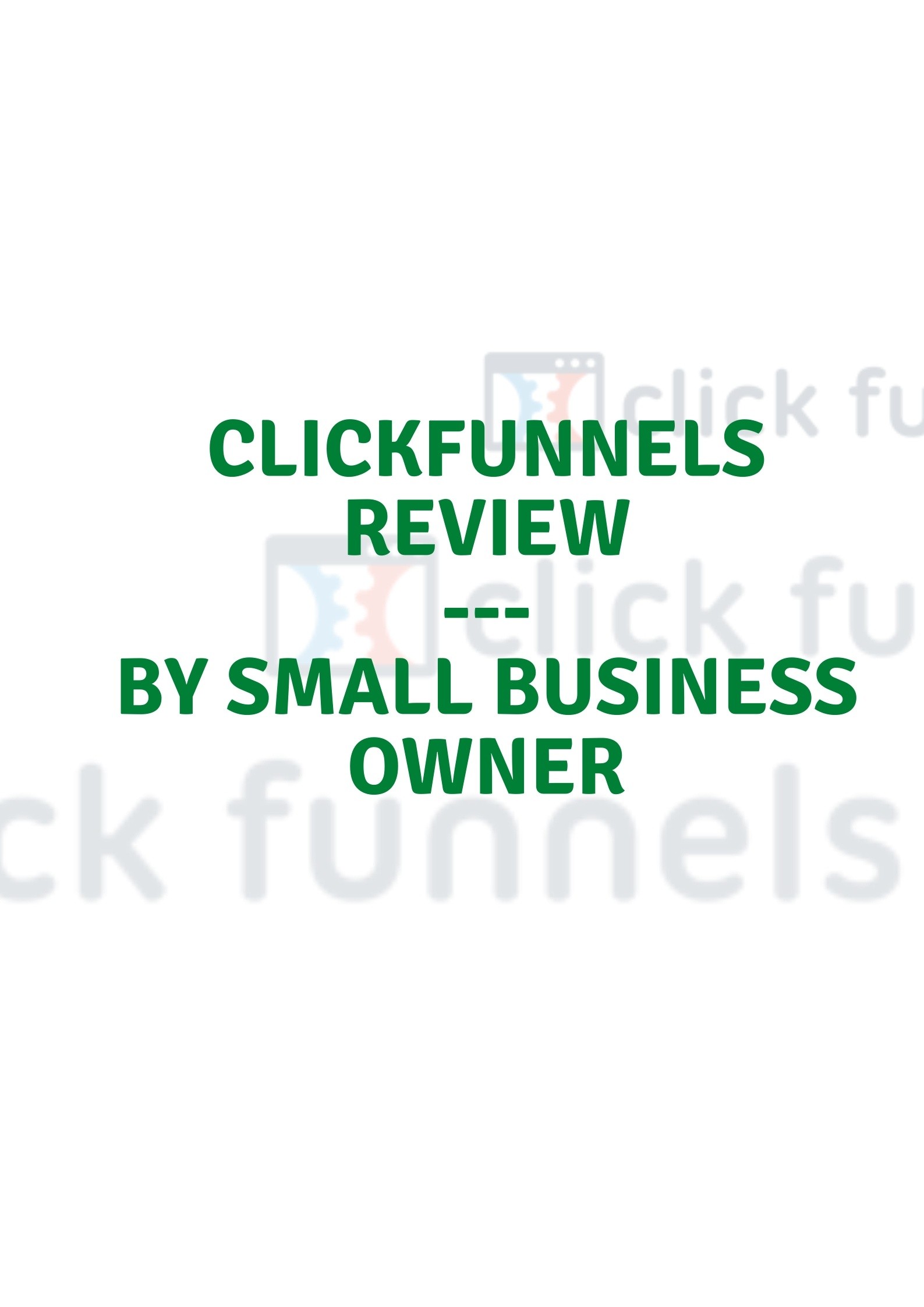 Clickfunnels review --- by small business owner