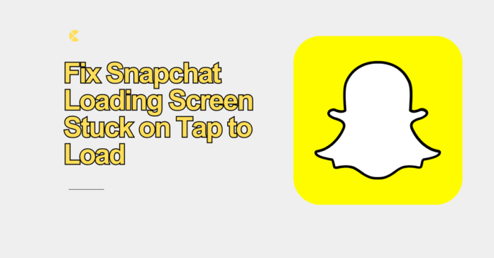 Fix Snapchat Loading Screen Stuck on Tap to Load