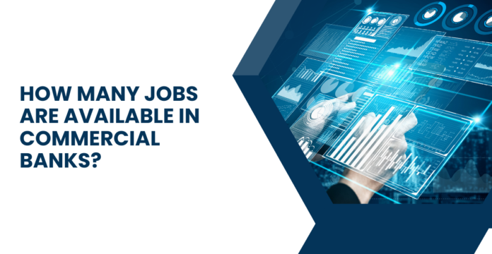 ‍How Many Jobs Are Available In Commercial Banks